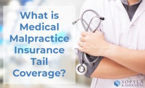 Doctor holding stethoscope with text that says what is medical malpractice insurance tail coverage